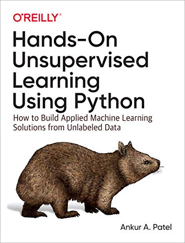 Hands–On Unsupervised Learning Using Python von O'Reilly